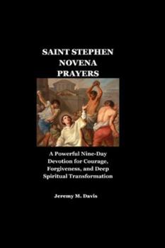 Paperback Saint Stephen Novena Prayers: A Powerful Nine-Day Devotion for Courage, Forgiveness, and Deep Spiritual Transformation Book