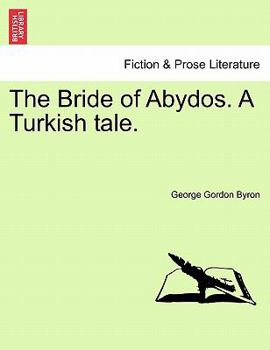 Paperback The Bride of Abydos. a Turkish Tale. Book