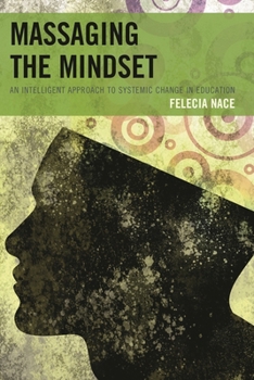 Paperback Massaging the Mindset: An Intelligent Approach to Systemic Change in Education Book