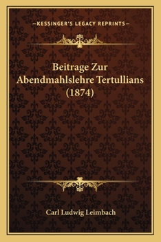 Paperback Beitrage Zur Abendmahlslehre Tertullians (1874) [German] Book