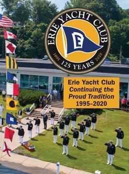 Hardcover Erie Yacht Club Continuing the Proud Tradition 1995 - 2020 Book