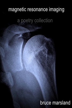 Paperback Magnetic Resonance Imaging: A Poetry Collection Book