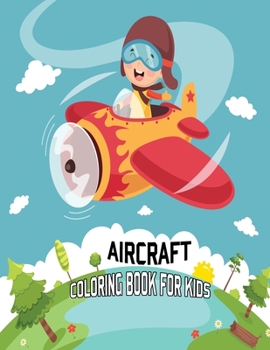 Aircraft Coloring Book For Kids: AIR FORCE COLORING BOOK, Air Plane , Jet Fighter Military Aircraft Coloring Book For Children