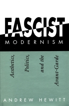Paperback Fascist Modernism: Aesthetics, Politics, and the Avant-Garde Book