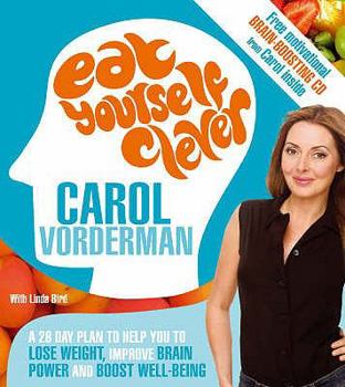 Paperback Eat Yourself Clever: A 28 Day Plan to Help You to Lose Weight, Improve Brain Power and Boost Well-Being Book