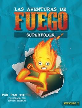 Hardcover Las Aventuras De Fuego: Superpoder [Spanish] Book