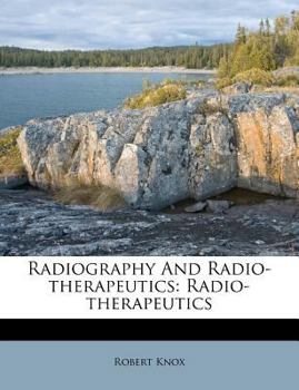 Paperback Radiography and Radio-Therapeutics: Radio-Therapeutics Book