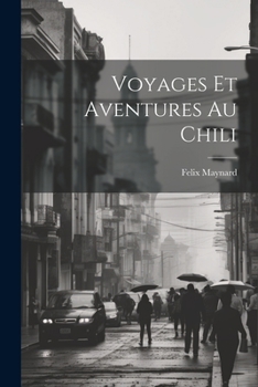 Paperback Voyages Et Aventures Au Chili [French] Book