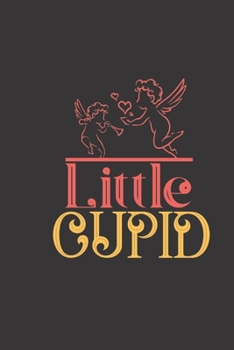 Little cupid: small lined Cupid Love Quotes Notebook / Travel Journal to write in (6'' x 9'') 120 pages