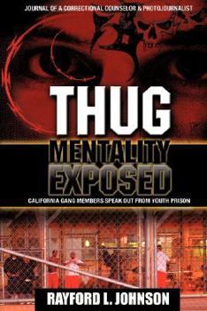 Paperback Thug Mentality Exposed: California Gang Members Speak Out from Prison Book