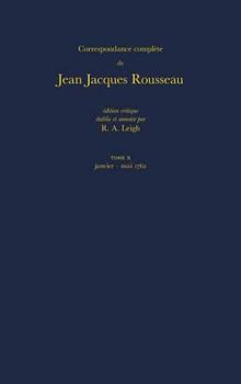 Hardcover Correspondance Complète de Rousseau (Complete Correspondence of Rousseau) 10: 1762, Lettres 1620-1814 [French] Book