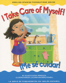 I Take Care of Myself! /¡Me sé cuidar! (English and Spanish Foundations Series) (Book #22) (Bilingual) (Board Book) - Book #22 of the English and Spanish Foundations