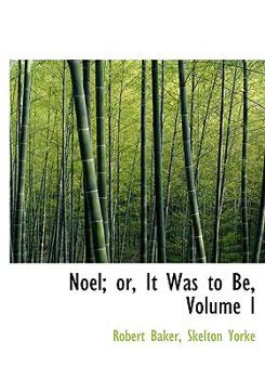 Paperback Noel; Or, It Was to Be, Volume I [Large Print] Book