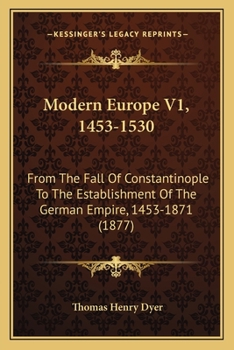 Paperback Modern Europe V1, 1453-1530: From The Fall Of Constantinople To The Establishment Of The German Empire, 1453-1871 (1877) Book