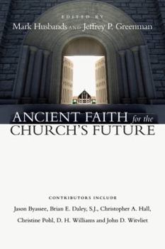 Paperback Ancient Faith for the Church's Future Book