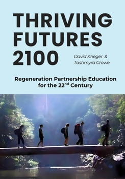 Paperback Thriving Futures 2100: Regeneration Partnership Education for the 22nd Century Book