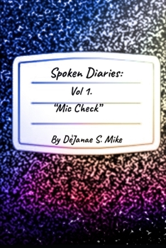 Spoken Diaries: Volume 1: Mic Check