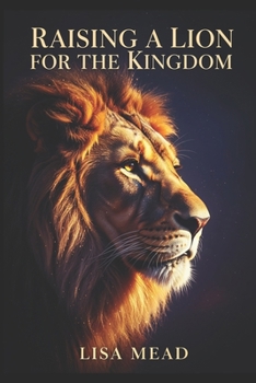 Paperback Raising A Lion For The Kingdom Book