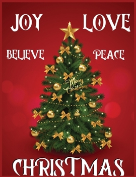 Joy love believe peace christmas: Christmas 8.5x11 size,100 pages,matte cover Lined writing notebook journal for christmas lists, planning, menus, gifts, and more