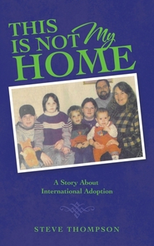 This Is Not My Home: A Story About International Adoption B0CM8LYZMB Book Cover