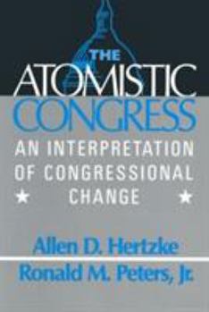 Paperback The Atomistic Congress: Interpretation of Congressional Change Book