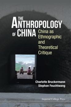 Hardcover Anthropology of China, The: China as Ethnographic and Theoretical Critique Book