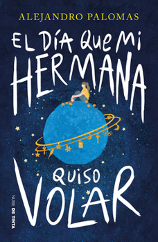 Paperback El Día Que Mi Hermana Quiso Volar / The Day My Sister Wanted to Fly [Spanish] Book