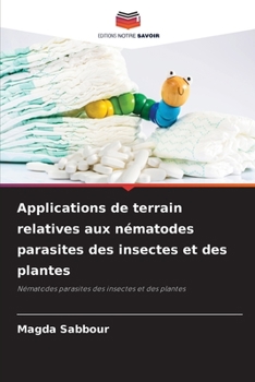 Applications de terrain relatives aux nématodes parasites des insectes et des plantes: Nématodes parasites des insectes et des plantes