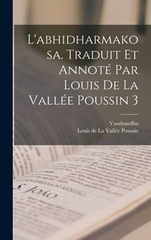 Hardcover L'abhidharmakosa. Traduit Et Annoté Par Louis De La Vallée Poussin 3 [French] Book