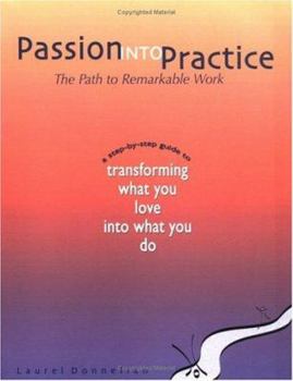 Paperback Passion Into Practice: The Path To Remarkable Work Book