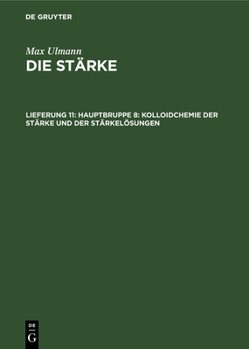 Hardcover Hauptbruppe 8: Kolloidchemie Der Stärke Und Der Stärkelösungen [German] Book