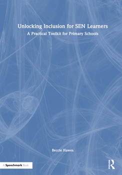Hardcover Unlocking Inclusion for Sen Learners: A Practical Toolkit for Primary Schools Book