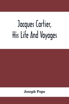 Paperback Jacques Cartier, His Life And Voyages Book