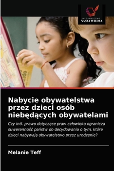 Paperback Nabycie obywatelstwa przez dzieci osób nieb&#281;d&#261;cych obywatelami [Polish] Book