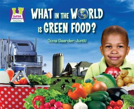 What in the World Is Green Food? - Book  of the Super Sandcastle: Going Green
