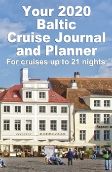 Your 2020 Baltic Cruise Journal and Planner: A complete, handbag size, paperback book for your dream cruise for up to 21 nights - design 2