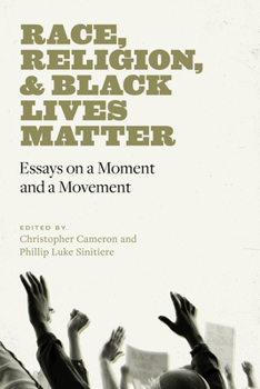 Hardcover Race, Religion, and Black Lives Matter: Essays on a Moment and a Movement Book