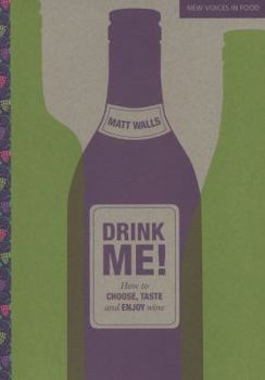 Paperback Drink Me! How to Choose, Taste and Enjoy Wine Book