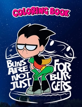 Coloring Book: n Titans Go! Robin Buns, Children Coloring Book, 100 Pages to Color