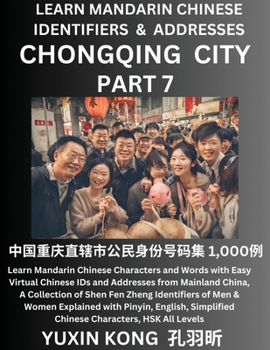 Chongqing City of China (Part 7): Learn Mandarin Chinese Characters and Words with Easy Virtual Chinese IDs and Addresses from Mainland China, A ... with Pinyin, English, Simplified Characters,