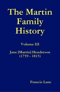 Hardcover The Martin Family History Volume III Jane [Martin] Henderson (1759 - 1815) Book