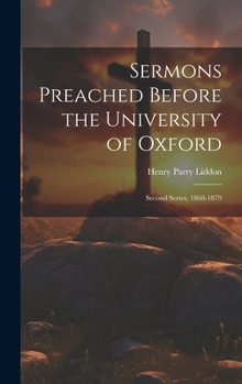 Hardcover Sermons Preached Before the University of Oxford: Second Series, 1868-1879 Book