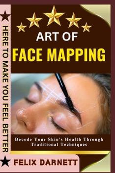 Paperback Art of Face Mapping: Decode Your Skin's Health Through Traditional Techniques Book