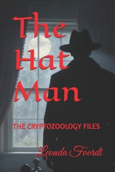 The Hat Man: THE CRYPTOZOOLOGY FILES