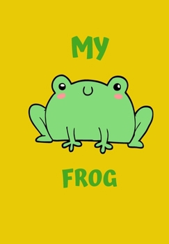 Paperback My Frog: A Childrens Notebook Done in a Flash Card Style So While Your Children Learn to Draw and Write They Also Can Learn to Book