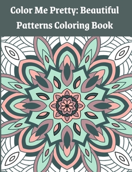 Paperback Color Me Pretty: Beautiful Patterns Coloring Book