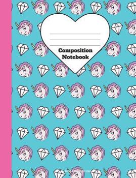 Composition Notebook Unicorn Diamond Back to School : Wide Ruled School Office Home Student Teacher 100 Pages - Unicorns Diamonds Cute Notebook (School Composition Notebooks)