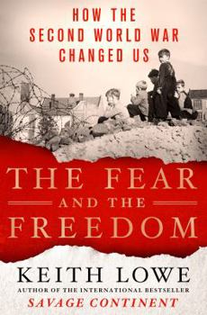 Hardcover The Fear and the Freedom: How the Second World War Changed Us Book