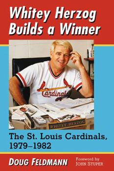 Paperback Whitey Herzog Builds a Winner: The St. Louis Cardinals, 1979-1982 Book