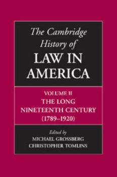 Paperback The Cambridge History of Law in America, Volume II: The Long Nineteenth Century (1789-1920) Book